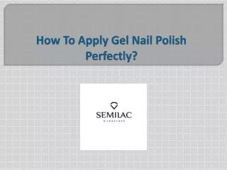How To Apply Gel Nail Polish Perfectly?