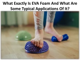 Eva foam applications & features