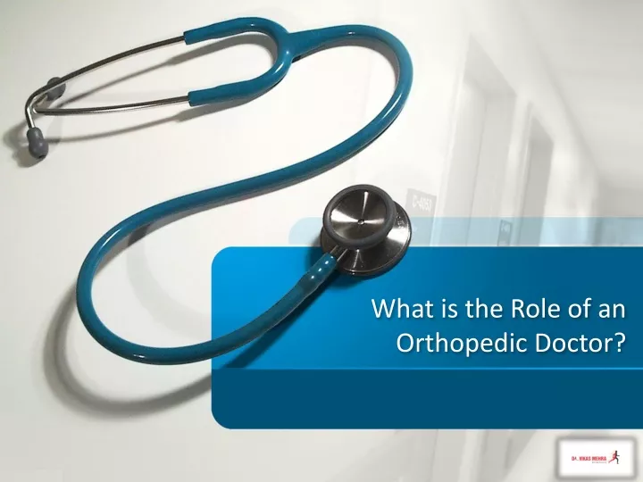 what is the role of an orthopedic doctor