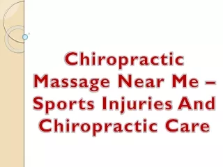 Chiropractic Massage Near Me – Sports Injuries And Chiropractic Care