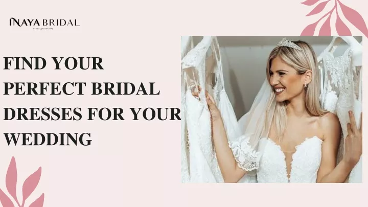 find your perfect bridal dresses for your wedding
