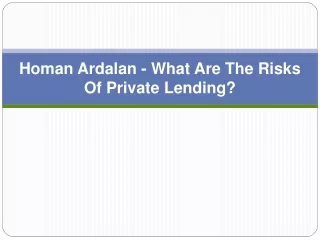 homan ardalan what are the risks of private lending