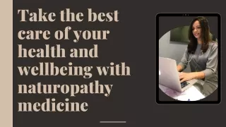 Take the best care of your health and wellbeing with naturopathy medicine