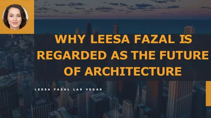 why leesa fazal is regarded as the future of architecture