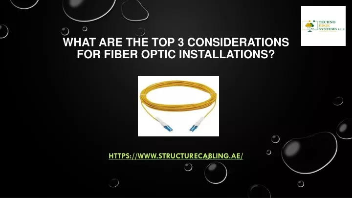 what are the top 3 considerations for fiber optic installations