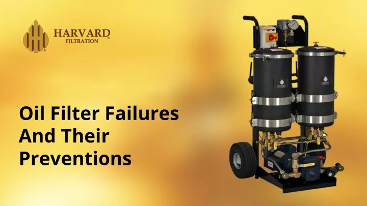oil filter failures and their preventions