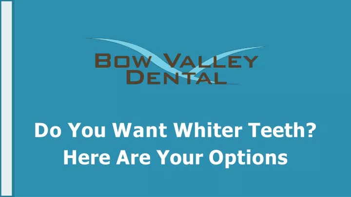 do you want whiter teeth here are your options