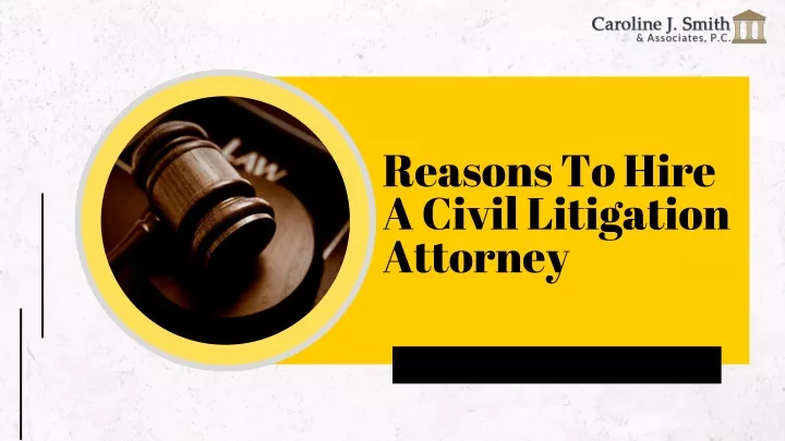 reasons to hire a civil litigation attorney