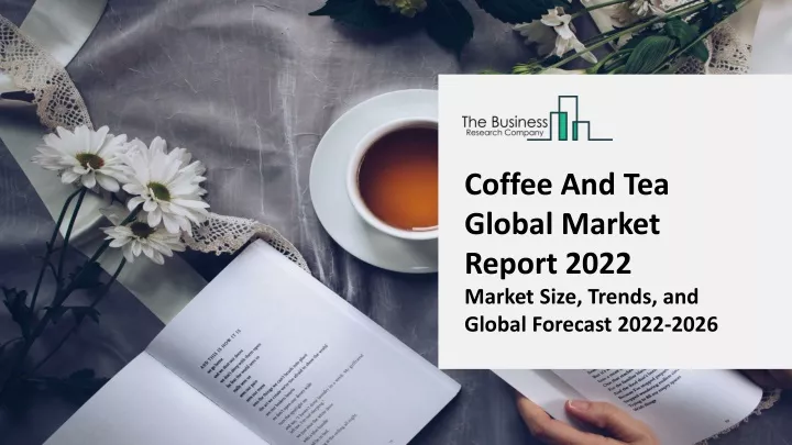 coffee and tea global market report 2022 market