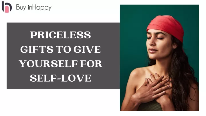 priceless gifts to give yourself for self love