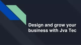 Design and grow your business with Jva Tec.