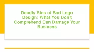 Deadly Sins of Bad Logo Design: What You Don't Comprehend Can Damage Your Busine