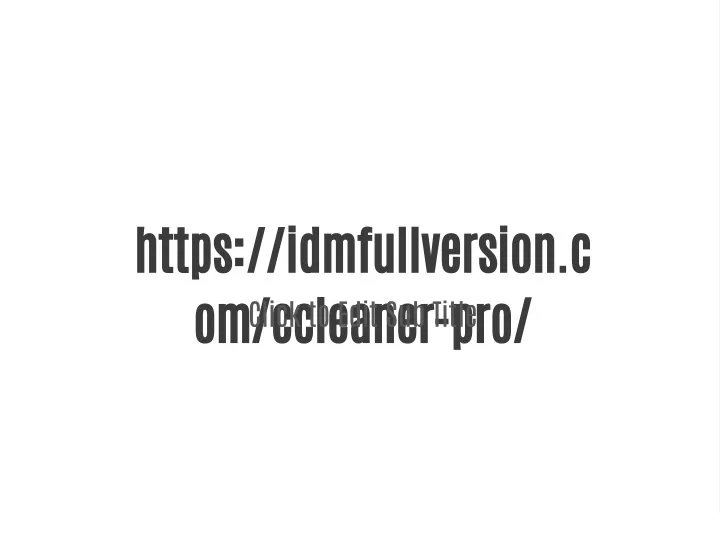 https idmfullversion c om ccleaner pro