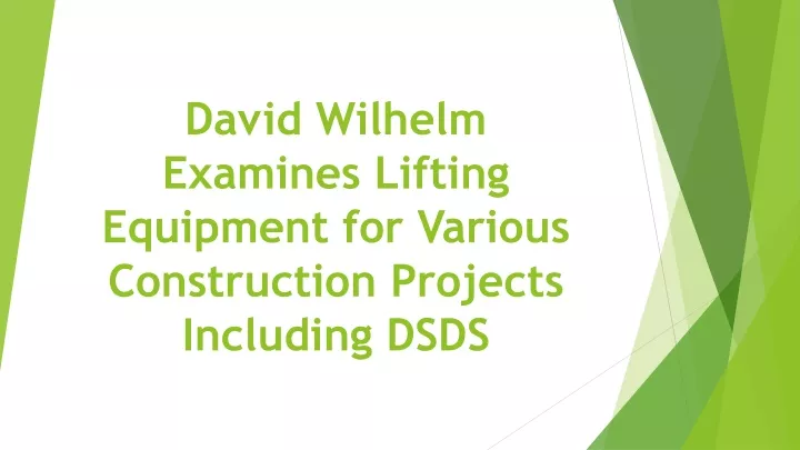 david wilhelm examines lifting equipment for various construction projects including dsds