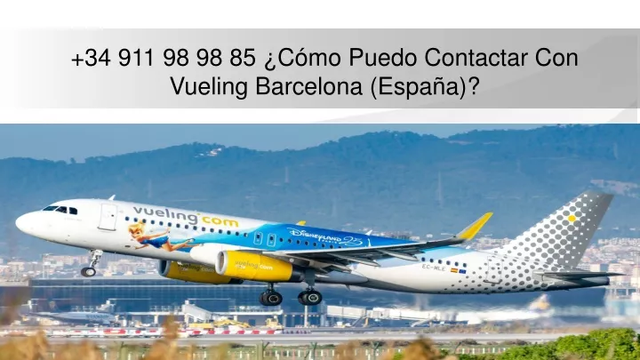 34 911 98 98 85 c mo puedo contactar con vueling barcelona espa a