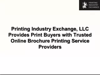Printing Industry Exchange, LLC Provides Print Buyers with Trusted Online Brochure Printing Service Providers