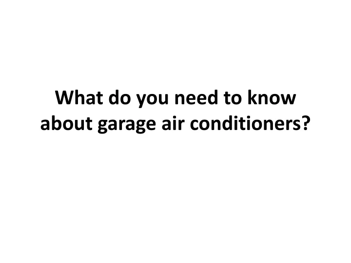 what do you need to know about garage air conditioners