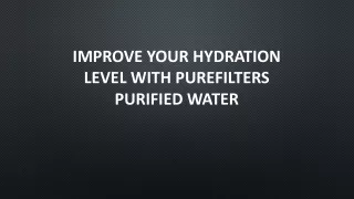 Improve Your Hydration Level With Purefilters Purified Water