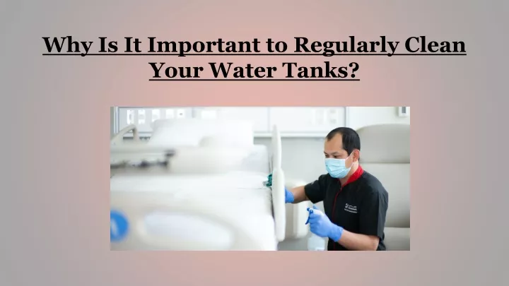why is it important to regularly clean your water tanks