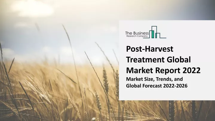 post harvest treatment global market report 2022