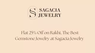 Flat 25% Off on Rakhi, The Best Gemstone  Jewelry at Sagacia Jewelry