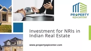Investment for NRIs in Indian Real Estate - Property Epicenter