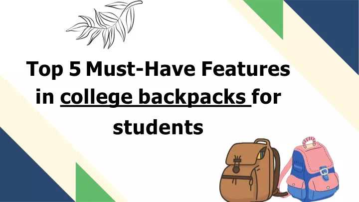 PPT - Top 5 Must-Have Features in college backpacks for students ...