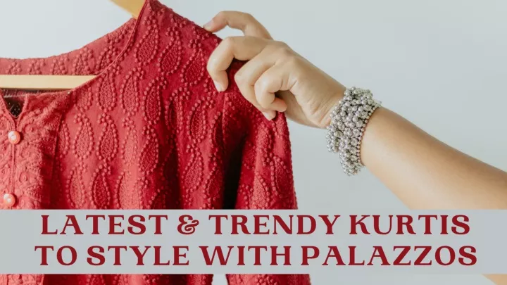 latest trendy kurtis to style with palazzos