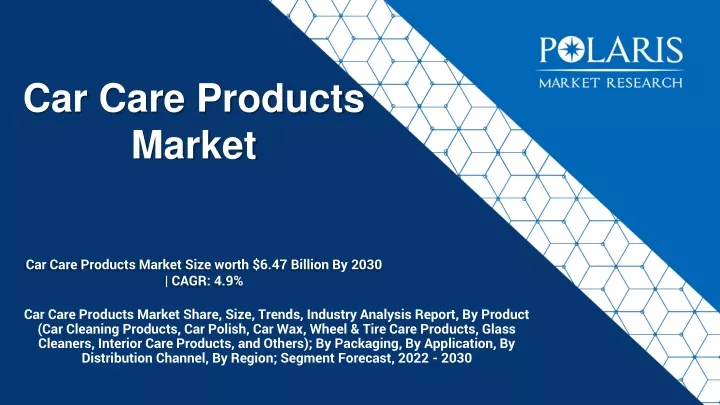 car care products market size worth 6 47 billion by 2030 cagr 4 9