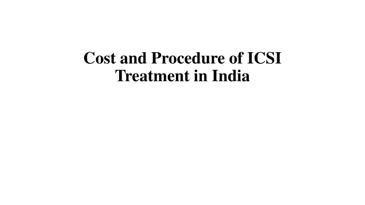 cost and procedure of icsi treatment in india