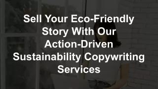 Sell Your Eco-Friendly Story With Our Action-Driven Sustainability Copywriting Services