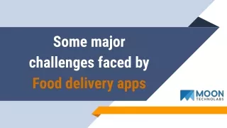 Some major challenges faced by Food delivery apps