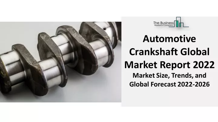 automotive crankshaft global market report 2022