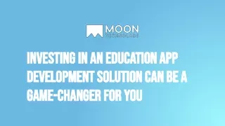 Investing In An Education App Development Solution Can Be A Game-Changer For You