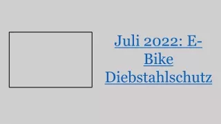Juli 2022: E-Bike Diebstahlschutz
