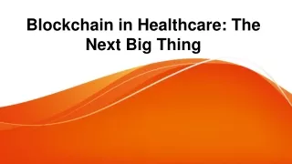 Blockchain in Healthcare: The Next Big Thing