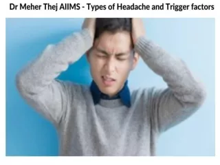 Dr Meher Thej AIIMS - Types of Headache and Trigger factors