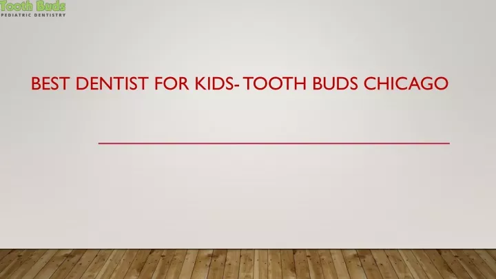 best dentist for kids tooth buds chicago