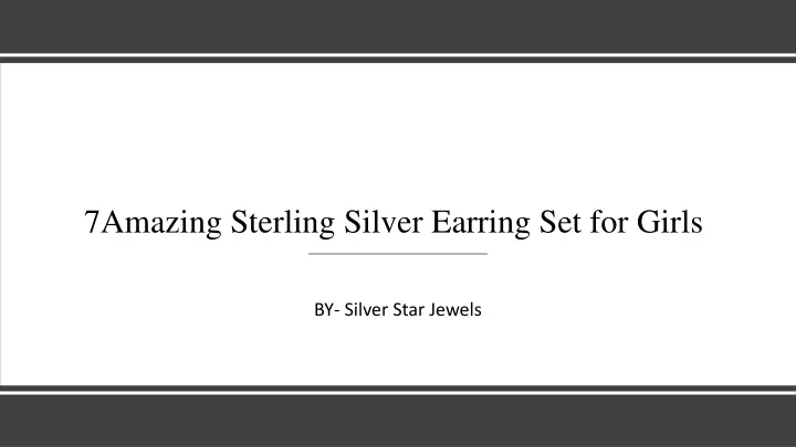 7amazing sterling silver earring set for girls