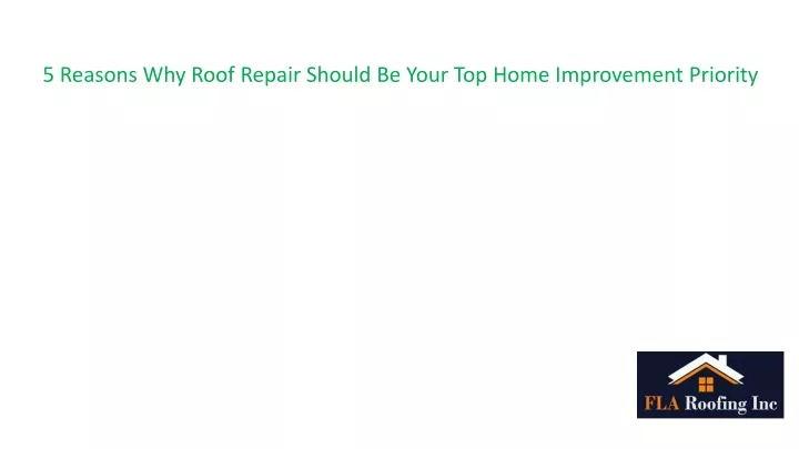 5 reasons why roof repair should be your top home