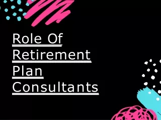 Role Of Retirement Plan Consultants