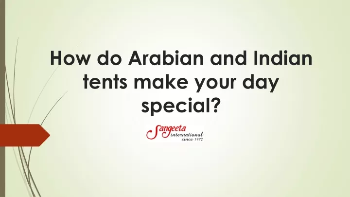 how do arabian and indian tents make your day special