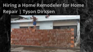 Finding an affordable Home Remodeler?- Tyson Dirksen