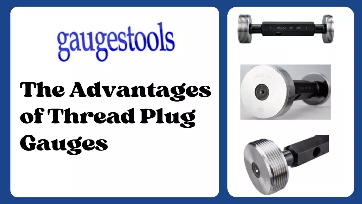the advantages of thread plug gauges
