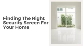 Finding The Right Security Screen For Your Home