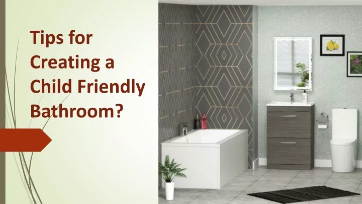 tips for creating a child friendly bathroom