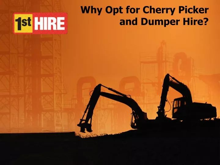 why opt for cherry picker and dumper hire