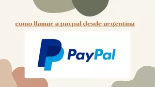 Como llamar a paypal desde Argentina?