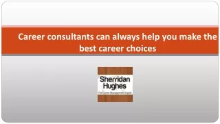 Career consultants can always help you make the best career choices