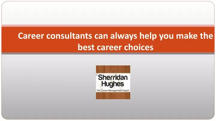 career consultants can always help you make the best career choices